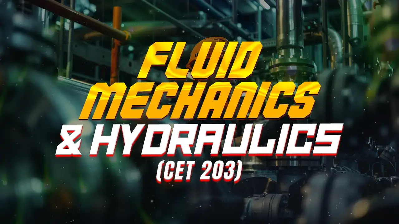 FLUID MECHANICS AND HYDRAULICS (CET203)