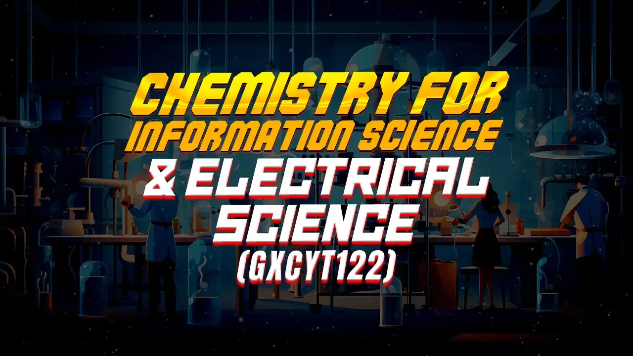 CHEMISTRY FOR INFORMATION AND ELECTRICAL SCIENCE (GXCYT122)