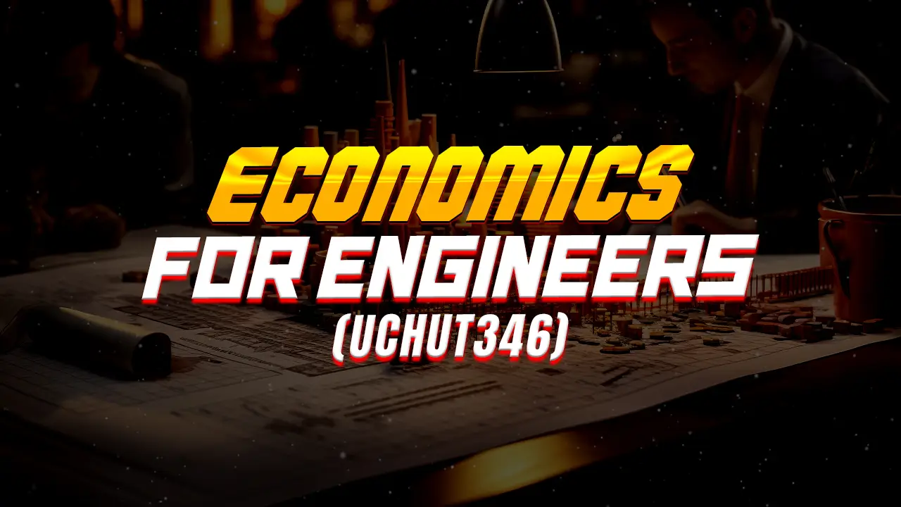 ECONOMICS FOR ENGINEERS (UCHUT346)