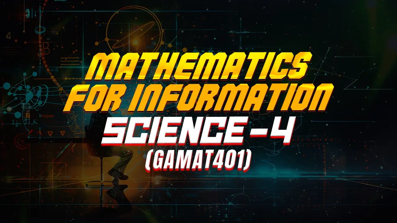 MATHEMATICS FOR INFORMATION SCIENCE – 4 (GAMAT401)