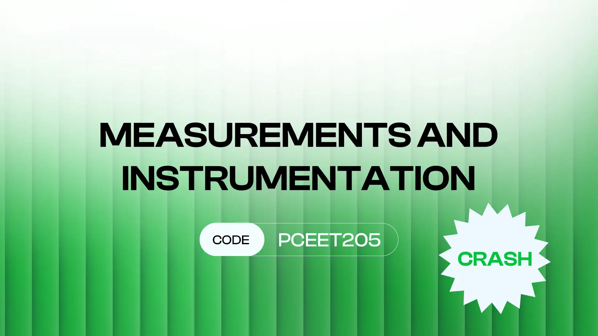 CRASH – MEASUREMENTS AND INSTRUMENTATION (PCEET205)