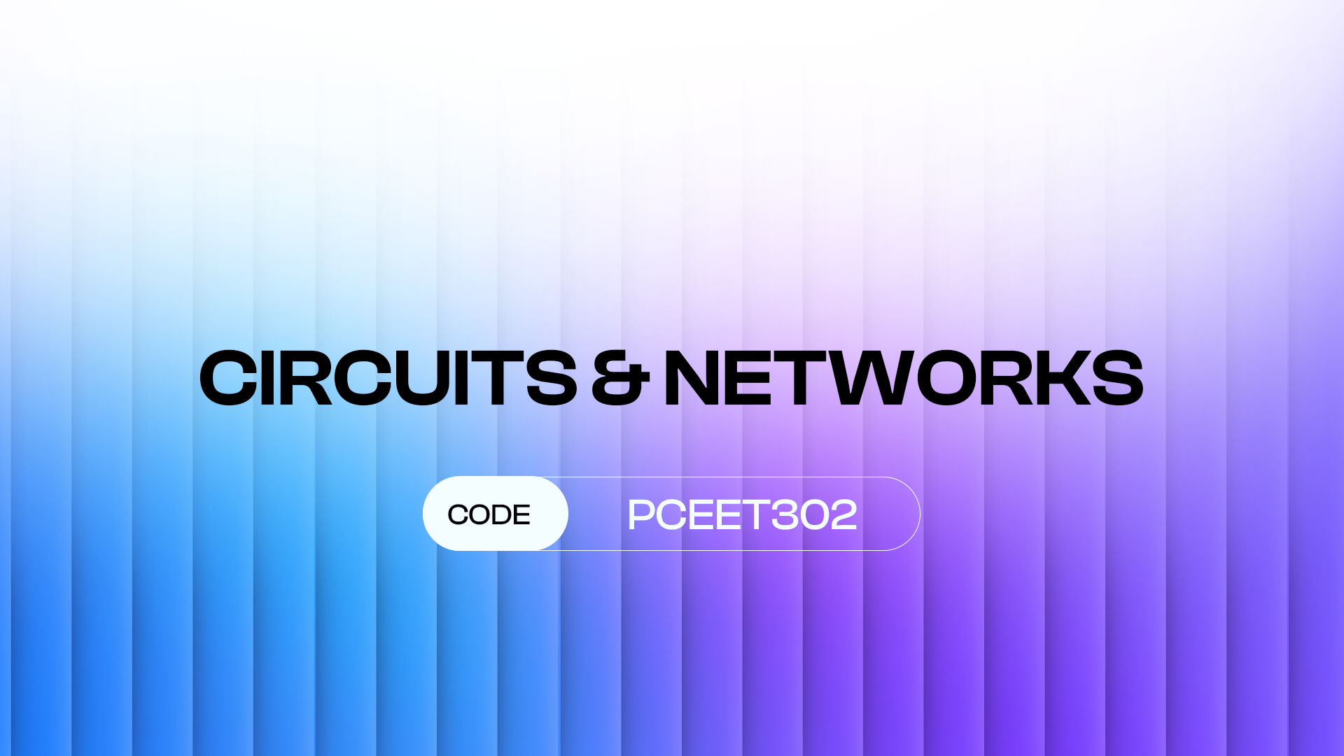 CIRCUITS & NETWORKS (PCEET302)