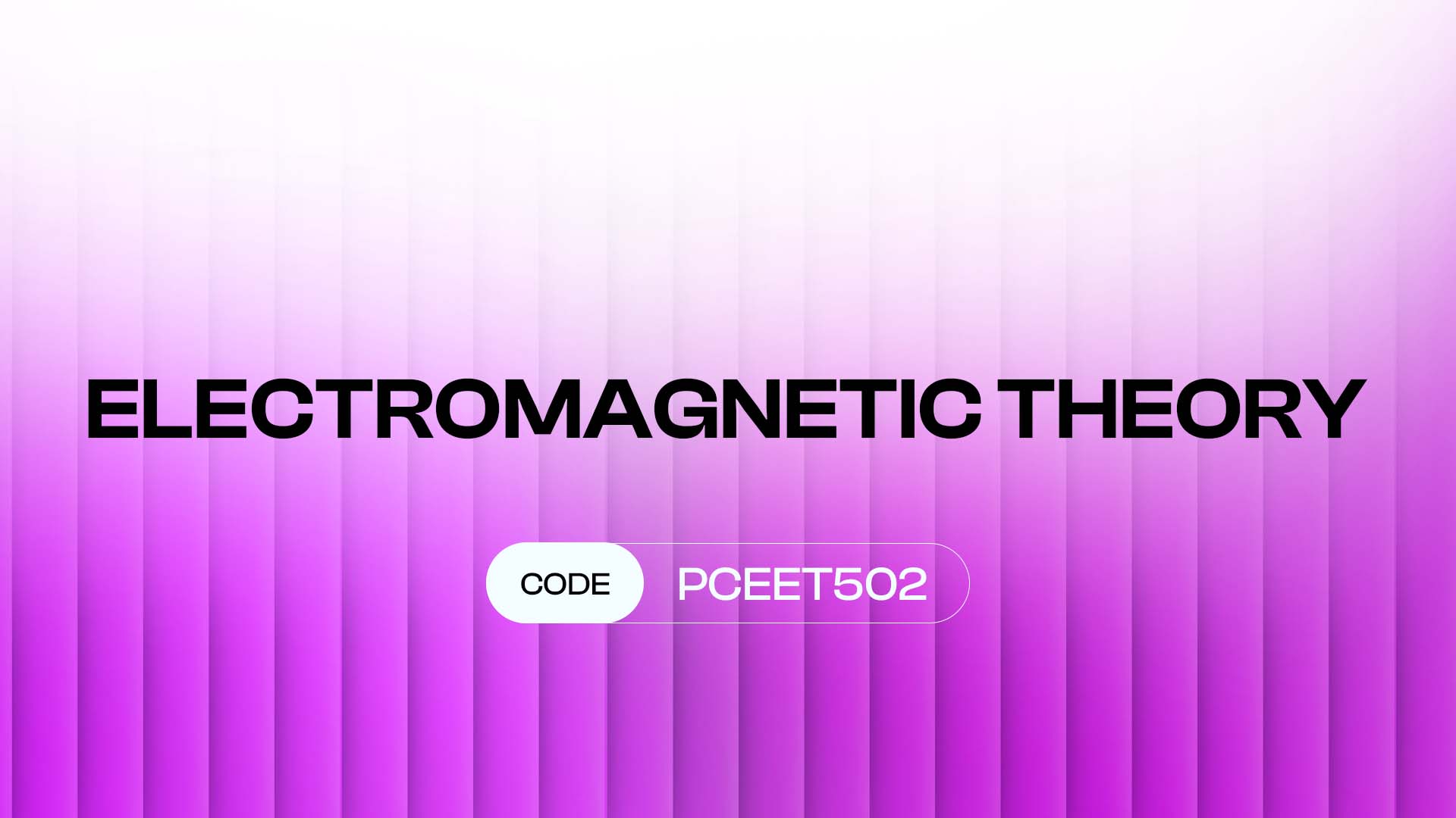 ELECTROMAGNETIC THEORY (PCEET502)