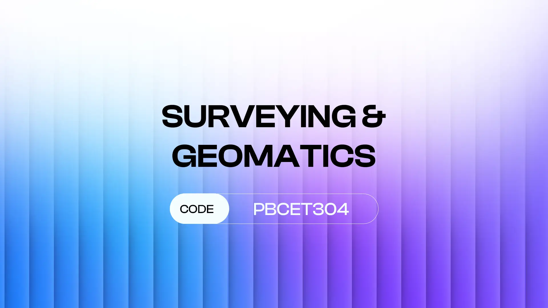 SURVEYING & GEOMATICS (PBCET304)