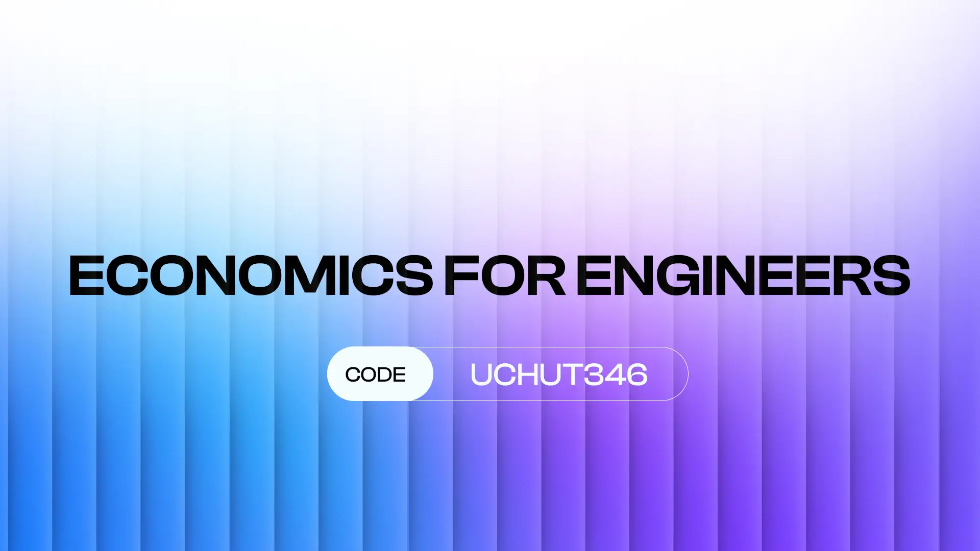 ECONOMICS FOR ENGINEERS (UCHUT346)